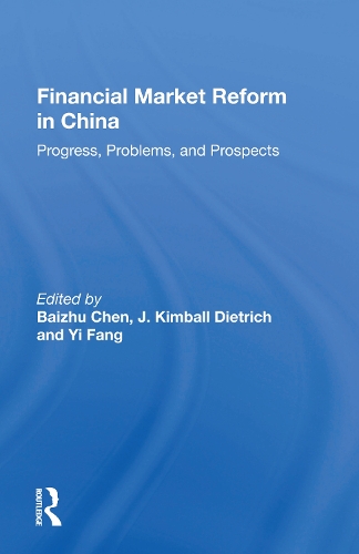 Financial Market Reform In China: Progress, Problems, And Prospects.