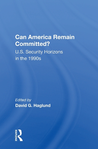 Can America Remain Committed?: U.S. Security Horizons in the 1990s.