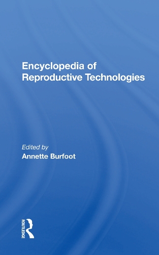 Encyclopedia Of Reproductive Technologies.