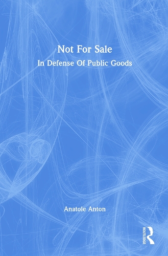 Not For Sale: In Defense Of Public Goods.