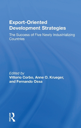 Export-oriented Development Strategies: The Success Of Five Newly Industrializing Countries.