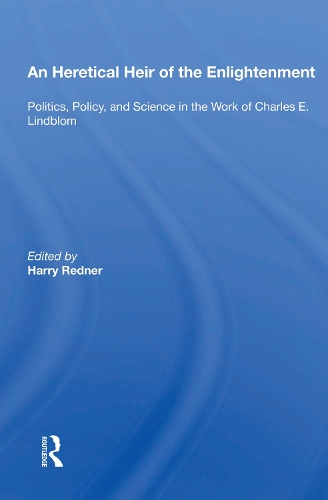 An Heretical Heir of the Enlightenment: "Politics, Policy, and Science in the Work of Charles E. Lindblom".