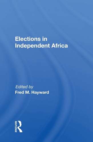 Elections In Independent Africa.