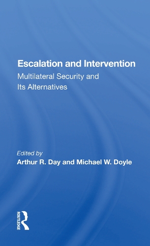 Escalation And Intervention: Multilateral Security And Its Alternatives.