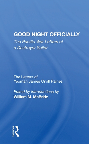 Good Night Officially: The Pacific War Letters of a Destroyer Sailor.
