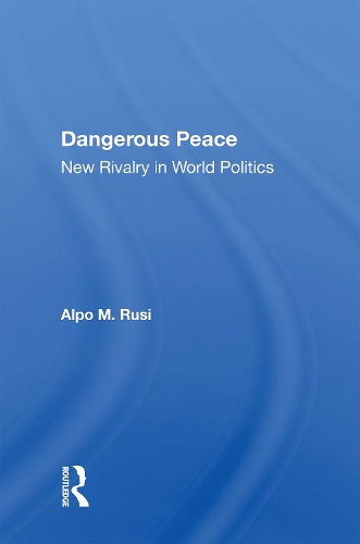Dangerous Peace: New Rivalry In World Politics.