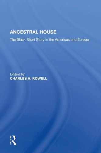 Ancestral House: The Black Short Story In The Americas And Europe.