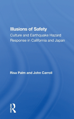 Illusions Of Safety: Culture And Earthquake Hazard Response In California And Japan.