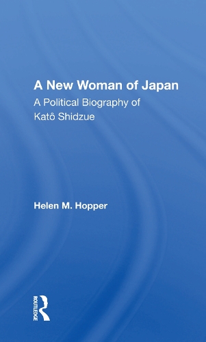 A New Woman of Japan: A Political Biography of Kato Shidzue.