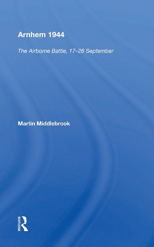 Arnhem 1944: The Airborne Battle.