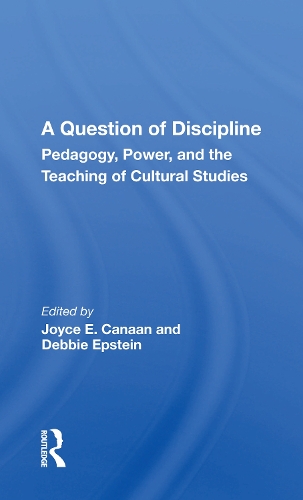 A Question Of Discipline: Pedagogy, Power, And The Teaching Of Cultural Studies.