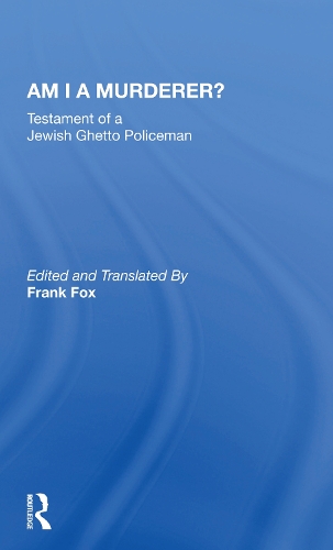 Am I A Murderer?: Testament Of A Jewish Ghetto Policeman.