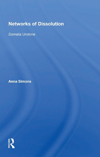 Networks Of Dissolution: Somalia Undone.