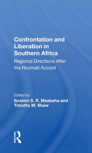 Confrontation And Liberation In Southern Africa: Regional Directions After The Nkomati Accord.