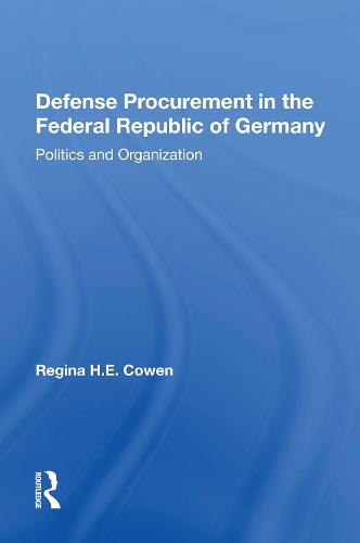 Defense Procurement In The Federal Republic Of Germany: Politics And Organization.