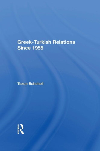 Greek-Turkish Relations Since 1955.