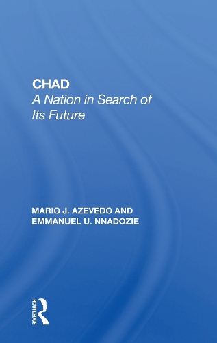 Chad: A Nation In Search Of Its Future.