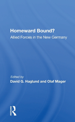 Homeward Bound?: Allied Forces In The New Germany.