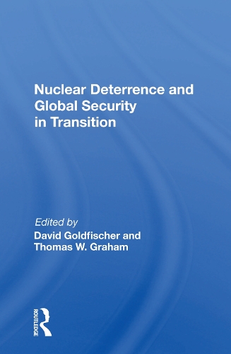 Nuclear Deterrence And Global Security In Transition.