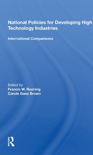 National Policies For Developing High Technology Industries: International Comparisons.