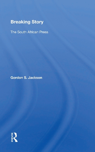 Breaking Story: The South African Press.