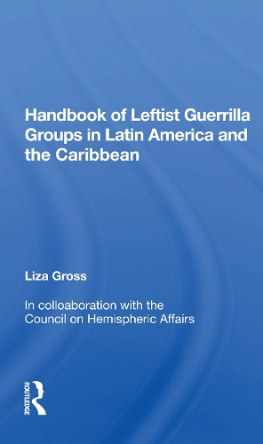 Handbook Of Leftist Guerrilla Groups In Latin America And The Caribbean.