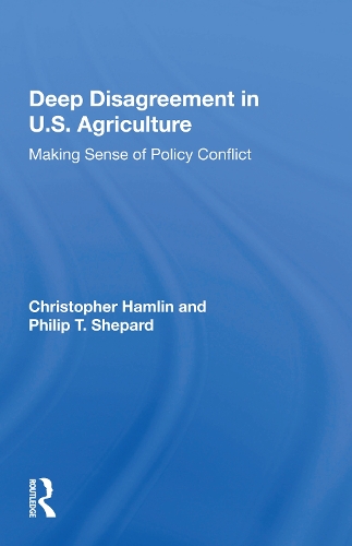 Deep Disagreement in U.S. Agriculture: Making Sense of Policy Conflict.