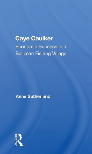 Caye Caulker: Economic Success In A Belizean Fishing Village.
