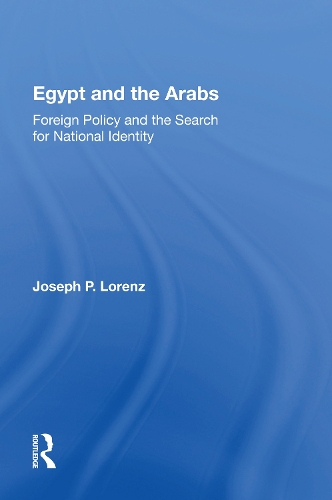 Egypt And The Arabs: Foreign Policy And The Search For National Identity.