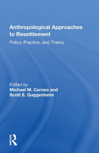 Anthropological Approaches To Resettlement: Policy, Practice, And Theory.