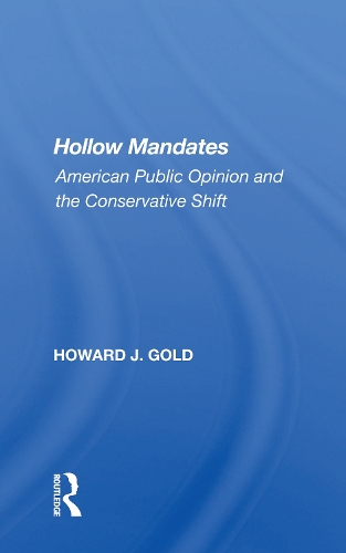 Hollow Mandates: American Public Opinion And The Conservative Shift.