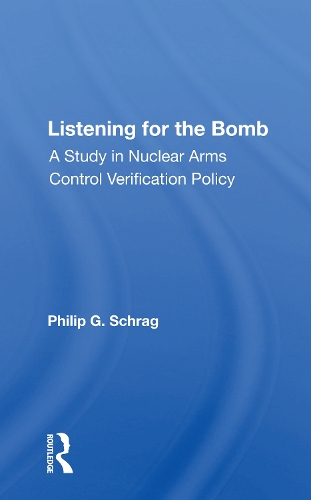 Listening For The Bomb: A Study In Nuclear Arms Control Verification Policy.