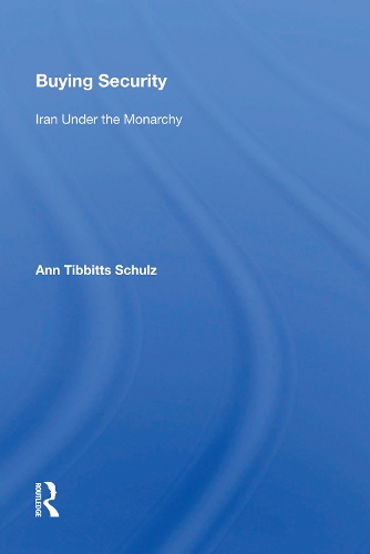 Buying Security: Iran Under the Monarchy.