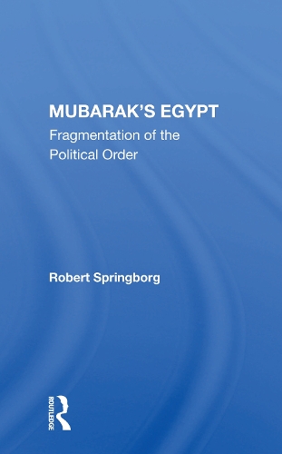 Mubarak's Egypt: Fragmentation Of The Political Order.