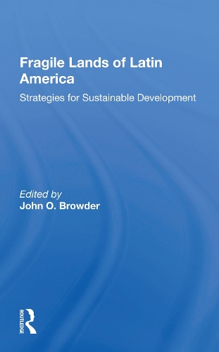 Fragile Lands Of Latin America: Strategies For Sustainable Development.