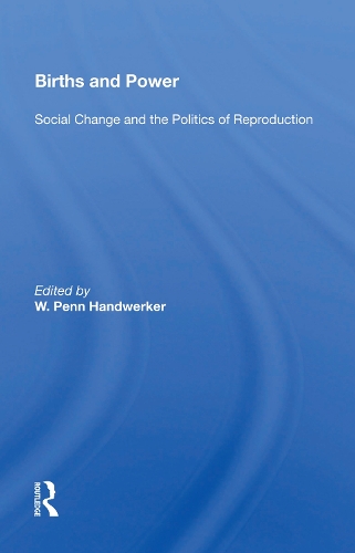 Births and Power: Social Change and the Politics of Reproduction.