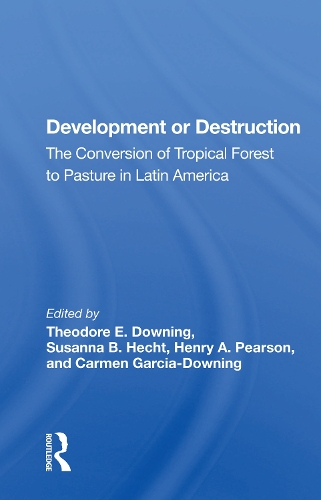Development Or Destruction: The Conversion Of Tropical Forest To Pasture In Latin America.
