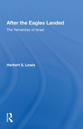 After the Eagles Landed: The Yemenites of Israel.