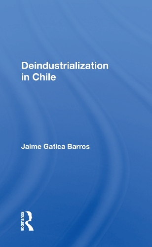 Deindustrialization In Chile.
