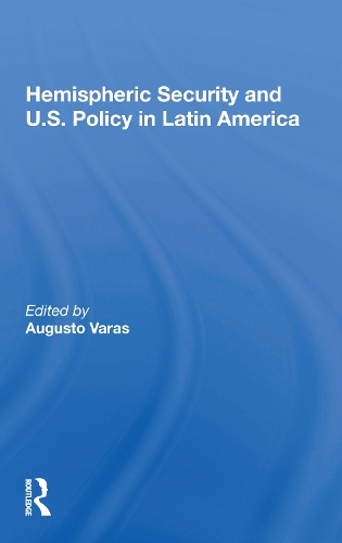 Hemispheric Security And U.s. Policy In Latin America.