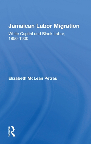 Jamaican Labor Migration: "White Capital and Black Labor, 1850-1930".
