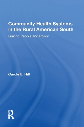 Community Health Systems In The Rural American South: Linking People And Policy.