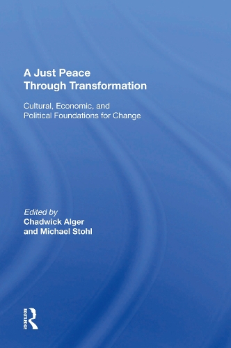 A Just Peace Through Transformation: Cultural, Economic, And Political Foundations For Change.