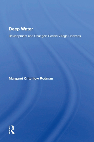 Deep Water: Development And Change In Pacific Village Fisheries.