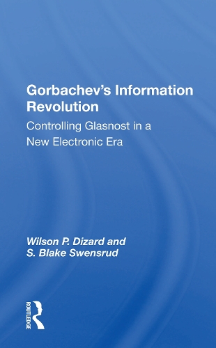 Gorbachev's Information Revolution: Controlling Glasnost In A New Electronic Era.