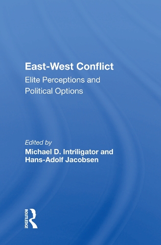 East-west Conflict: Elite Perceptions And Political Options.