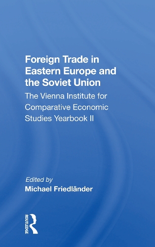 Foreign Trade In Eastern Europe And The Soviet Union: The Vienna Institute For Comparative Economic Studies Yearbook Ii.