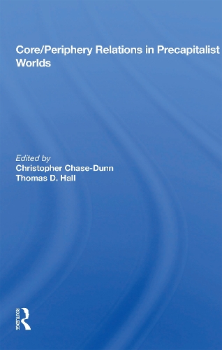 Core/Periphery Relations in Precapitalist Worlds.
