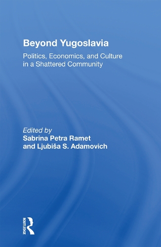 Beyond Yugoslavia: Politics, Economics, And Culture In A Shattered Community.