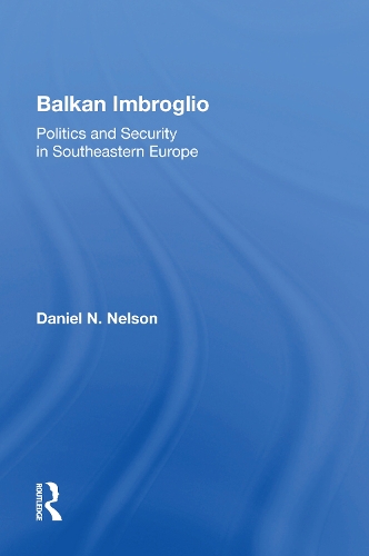 Balkan Imbroglio: Politics And Security In Southeastern Europe.